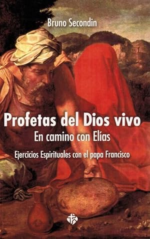 Bild des Verkufers fr Profetas del Dios vivo: en camino con Elas. Ejercicios espirituales con el papa Francisco. [Ttulo original, Profetti del Dio vivente. Traductor Arturo Pinacho]. zum Verkauf von La Librera, Iberoamerikan. Buchhandlung