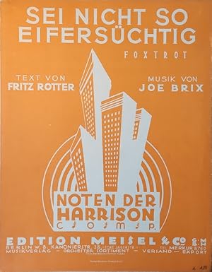 Sei nicht so eifersüchtig. Foxtrot. [Noten]. Noten der Harrison Comp. Klavierarrang. Hartwig von ...