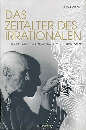 Bild des Verkufers fr Das Zeitalter des Irrationalen: Politik, Kultur und Okkultismus im 20. Jahrhundert. zum Verkauf von Antiquariat Bernhardt