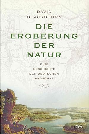 Bild des Verkufers fr Die Eroberung der Natur: Eine Geschichte der deutschen Landschaft. zum Verkauf von Antiquariat Bernhardt