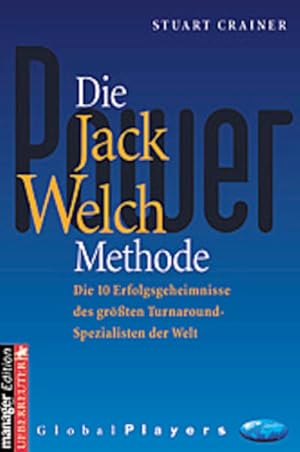 Bild des Verkufers fr Die Jack Welch Methode: Die 10 Erfolgsgeheimnisse des grssten Turnaround-Spezialisten der Welt zum Verkauf von Gerald Wollermann