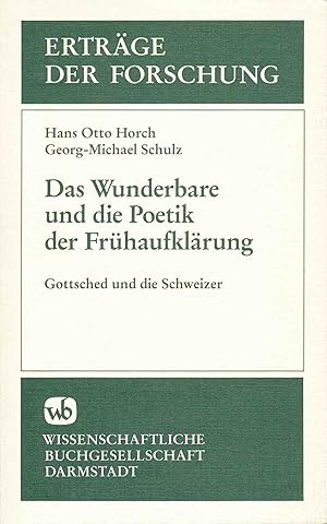 Bild des Verkufers fr Das Wunderbare und die Poetik der Frhaufklrung: Gottsched und die Schweizer. (Ertrge der Forschung, Band 262). zum Verkauf von Antiquariat Bernhardt