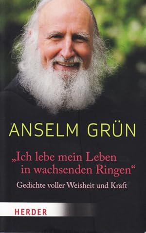 Ich lebe mein Leben in wachsenden Ringen : Gedichte voller Weisheit und Kraft.