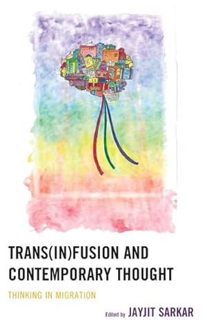 Bild des Verkufers fr Transinfusion and Contemporary Thought : Thinking in Migration zum Verkauf von GreatBookPricesUK