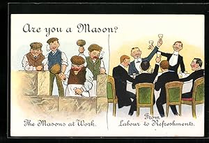 Ansichtskarte Are you a Mason?, The Masons at Work, From Labour to Refreshments, Karikatur