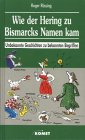 Seller image for Wie der Hering zu Bismarcks Namen kam : [unbekannte Geschichten zu bekannten Begriffen]. [Ill.: Lothar Otto] for sale by Antiquariat Harry Nimmergut