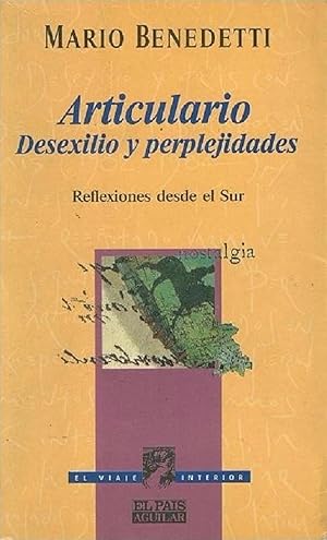 Imagen del vendedor de Articulario: Desexilio y Perplejidades: Reflexiones Desde El Sur (El Viaje Interior) (Spanish Edition) a la venta por Librairie Cayenne