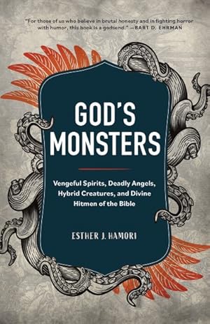 Image du vendeur pour God's Monsters : Vengeful Spirits, Deadly Angels, Hybrid Creatures, and Divine Hitmen of the Bible mis en vente par GreatBookPrices