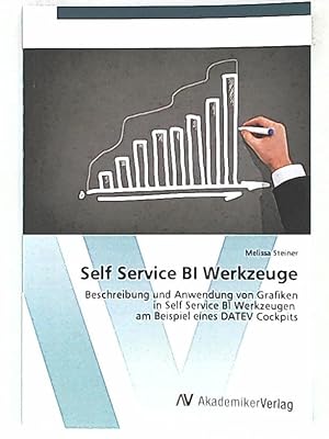 Bild des Verkufers fr Self Service BI Werkzeuge: Beschreibung und Anwendung von Grafiken in Self Service BI Werkzeugen am Beispiel eines DATEV Cockpits zum Verkauf von Leserstrahl  (Preise inkl. MwSt.)
