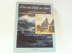 Bild des Verkufers fr Das rote Schloss am Meer - Die Marineschule Mrwik seit ihrer Grndung. zum Verkauf von Antiquariat Ehbrecht - Preis inkl. MwSt.