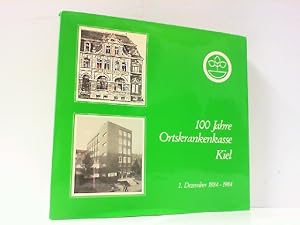 100 Jahre Ortskrankenkasse Kiel 1. Dezember 1884 - 1984.