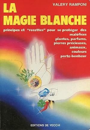 Image du vendeur pour La Magie Blanche - Principes Et Recettes Pour Se Protger Des Malfices, Plantes, Parfums, Pierres Prcieuses, Animaux, Couleur Porte-Bonheur (Sciences Humaines) (French Edidtion) mis en vente par Librairie Cayenne