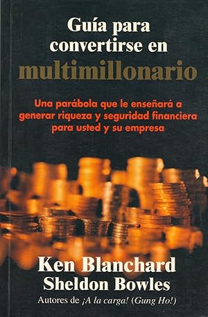 Seller image for Gua Para Convertirse En Multimillonario. Una Parbola Que Le Ensear A Generar Riqueza Y Seguridad Financiera Para Usted Y Su Empresa (Spanish Edition) for sale by Librairie Cayenne