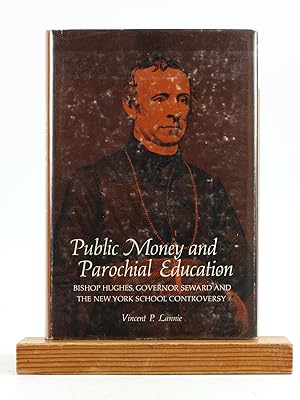 Seller image for PUBLIC MONEY AND PAROCHIAL EDUCATION: Bishop Hughes, Governor Seward and the New York School Controversy for sale by Arches Bookhouse