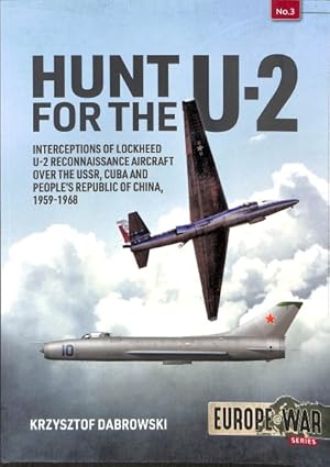 Bild des Verkufers fr Hunt for the U-2 : Interceptions of Lockheed U-2 Reconnaissance Aircraft over the USSR, Cuba and People?s Republic of China, 1959-1968 zum Verkauf von GreatBookPrices