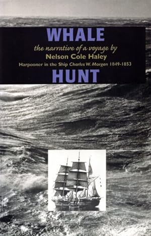 Image du vendeur pour Whale Hunt : The Narrative of a Voyage by Nelson Cole Haley Harpooner in the Ship Charles W. Morgan 1849-1853 mis en vente par GreatBookPrices