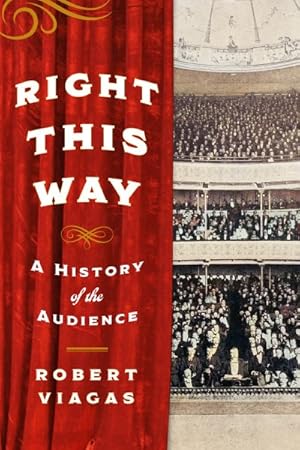 Seller image for Right This Way : A History of the Audience for sale by GreatBookPrices