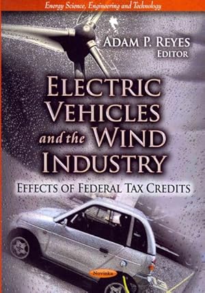 Imagen del vendedor de Electric Vehicles and the Wind Industry : Effects of Federal Tax Credits a la venta por GreatBookPricesUK