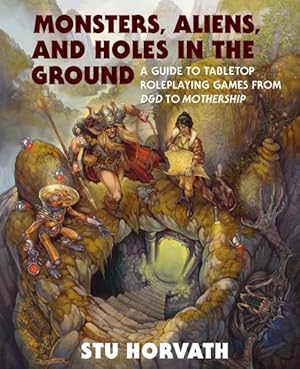 Immagine del venditore per Monsters, Aliens, and Holes in the Ground : A Guide to Tabletop Roleplaying Games from D&d to Mothership venduto da GreatBookPricesUK