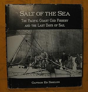 Imagen del vendedor de Salt of the Sea: The Pacific Coast Cod Fishery and the Last Days of Sail a la venta por Pistil Books Online, IOBA