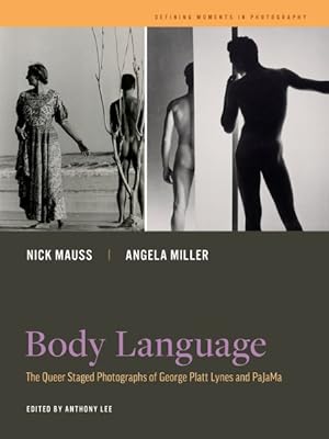Immagine del venditore per Body Language : The Queer Staged Photographs of George Platt Lynes and Pajama venduto da GreatBookPrices