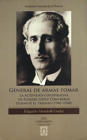 Imagen del vendedor de General De Armas Tomar: La Actividad Conspirativa De Eleazar Lpez Contreras Durante El Trieno (1945-1948) (Spanish Edition) a la venta por Von Kickblanc