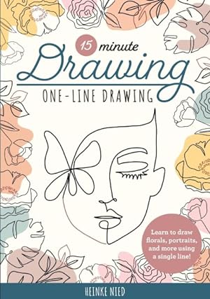 Image du vendeur pour 15-minute Drawing : Learn to Draw Florals, Portraits, and More Using a Single Line! mis en vente par GreatBookPrices