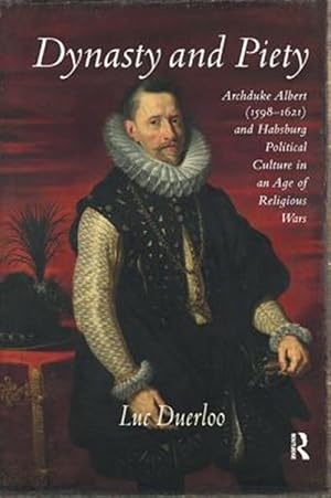 Immagine del venditore per Dynasty and Piety : Archduke Albert and Habsburg Political Culture in an Age of Religious Wars venduto da GreatBookPrices