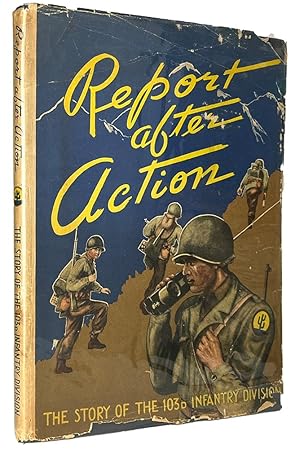 Imagen del vendedor de Report after action : the story of the 103d Infantry Division a la venta por Resource for Art and Music Books 