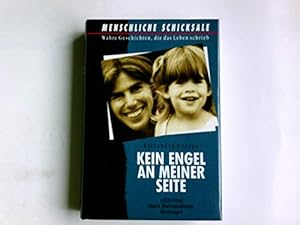 Seller image for Kein Engel an Meiner Seite. Menschliche Sicksale. Wahre Geschichten die das Leben schrieb for sale by Gabis Bcherlager