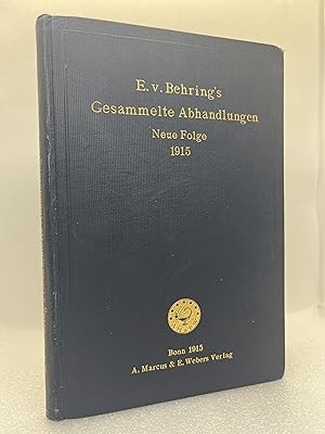 E. v. Behring's Gesammelte Abhandlungen Neue Folge 1915