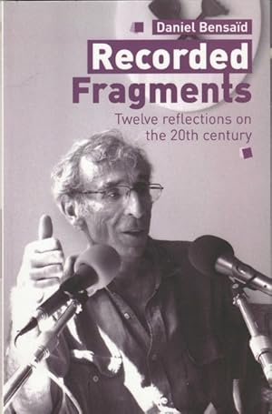 Seller image for Recorded Fragments: Twelve Reflections on the 20th Century With Daniel Bensaid for sale by Goulds Book Arcade, Sydney