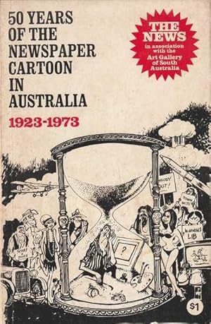 50 Years of the Newspaper Cartoon in Australia, 1923-1973