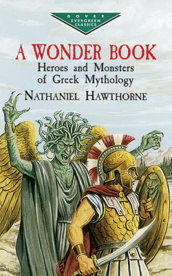 Seller image for A Wonder Book: Heroes and Monsters of Greek Mythology (Paperback or Softback) for sale by BargainBookStores