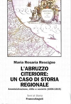 L'Abruzzo citeriore: un caso di storia regionale. Amministrazione, élite e società (1806-1815)