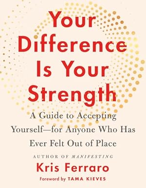 Seller image for Your Difference Is Your Strength : A Guide to Accepting Yourself - For Anyone Who Has Ever Felt Out of Place for sale by GreatBookPricesUK