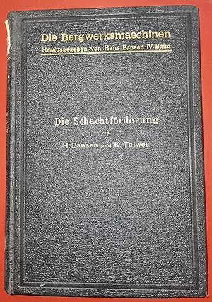 Die Schachtförderung - Mit 402 Textfiguren ; Die Bergwerksmaschinen - Eine Sammlung von Handbüche...