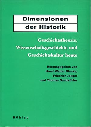 Seller image for Dimensionen der Historik Geschichtstheorie, Wissenschaftsgeschichte und Geschichtskultur heute / Jrn Rsen zum 60. Geburtstag for sale by avelibro OHG