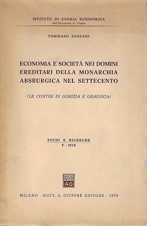 Economia e società nel domini ereditari della monarchia asburgica nel Settecento (Le contee di Go...