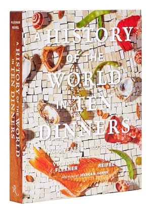 Bild des Verkufers fr A History of the World in 10 Dinners : 2,000 Years, 100 Recipes zum Verkauf von AHA-BUCH GmbH