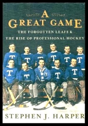 A GREAT GAME - The Forgotten Leafs and the Rise of Professional Hockey