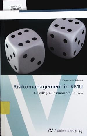 Bild des Verkufers fr Risikomanagement in KMU. Grundlagen, Instrumente, Nutzen. zum Verkauf von Antiquariat Bookfarm