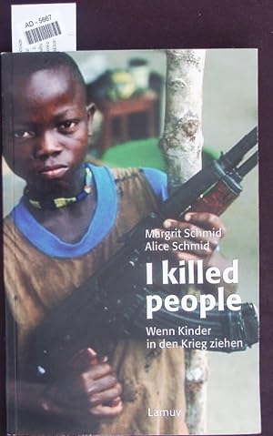 Bild des Verkufers fr I killed people". Wenn Kinder in den Krieg ziehen. zum Verkauf von Antiquariat Bookfarm