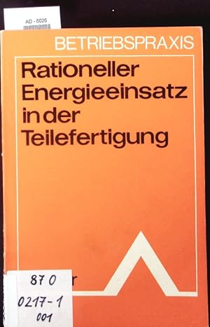 Bild des Verkufers fr Rationeller Energieeinsatz in der Teilefertigung. zum Verkauf von Antiquariat Bookfarm