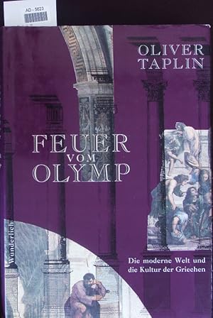 Bild des Verkufers fr Feuer vom Olymp. Die moderne Welt und die Kultur der Griechen. zum Verkauf von Antiquariat Bookfarm