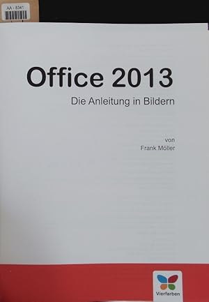 Bild des Verkufers fr Office 2013. Die Anleitung in Bildern ; [Word, Excel, Outlook, PowerPoint - alle Programme schnell und sicher im Griff. zum Verkauf von Antiquariat Bookfarm