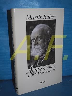 Seller image for Auf die Stimme hren : ein Lesebuch Martin Buber. Ausgew. und eingel. von Lorenz Wachinger for sale by Antiquarische Fundgrube e.U.