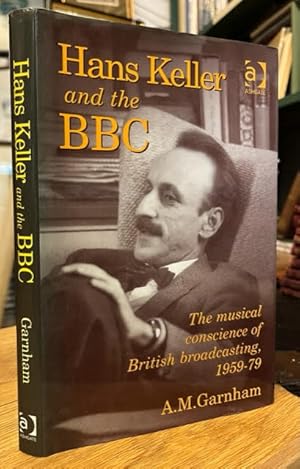 Hans Keller and the BBC: The musical conscience of British broadcasting, 1959-79