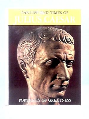 Seller image for The Life And Times Of Caesar (Portraits Of Greatness) for sale by World of Rare Books