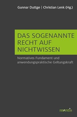 Seller image for Das sogenannte Recht auf Nichtwissen: Normatives Fundament und anwendungspraktische Geltungskraft for sale by buchversandmimpf2000